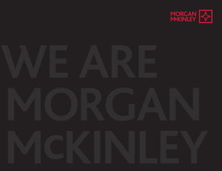 WE ARE
MORGAN
McKINLEY
 