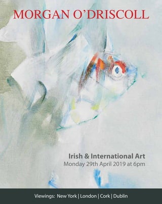 Viewings: New York | London | Cork | Dublin
MORGAN O’DRISCOLL
Irish & International Art
Monday 29th April 2019 at 6pm
 