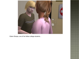 Edwin Sharpe, one of her fellow college students... 