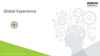 Your complete engineering partner.
Global Experience
 