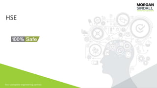 Your complete engineering partner.
HSE
 