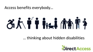 Access benefits everybody…
… thinking about hidden disabilities
 