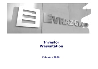 Investor
Presentation


 February 2006
 