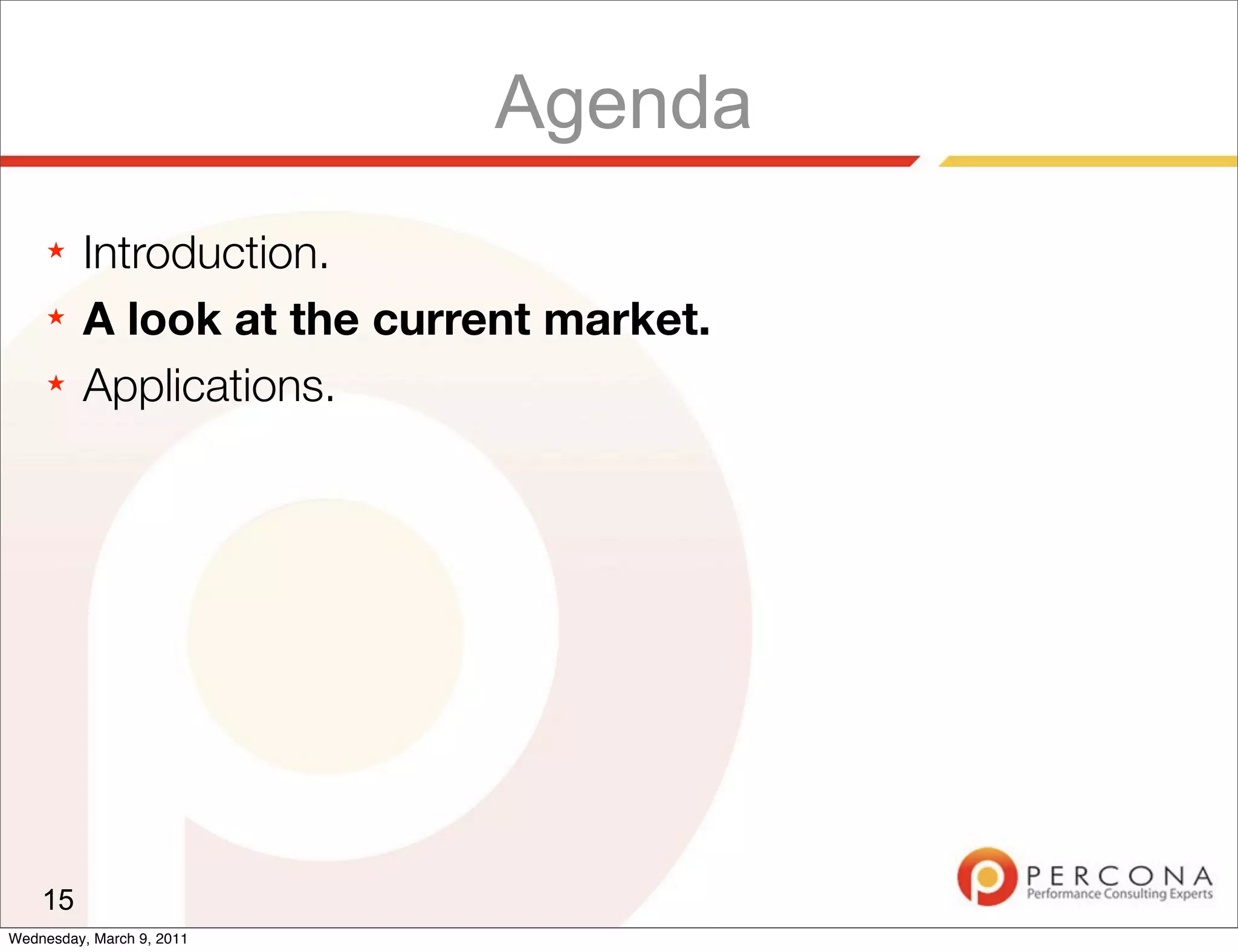 Agenda
     ★   Introduction.
     ★   A look at the current market.
     ★   Applications.




    15
Wednesday, March 9, 2011
 