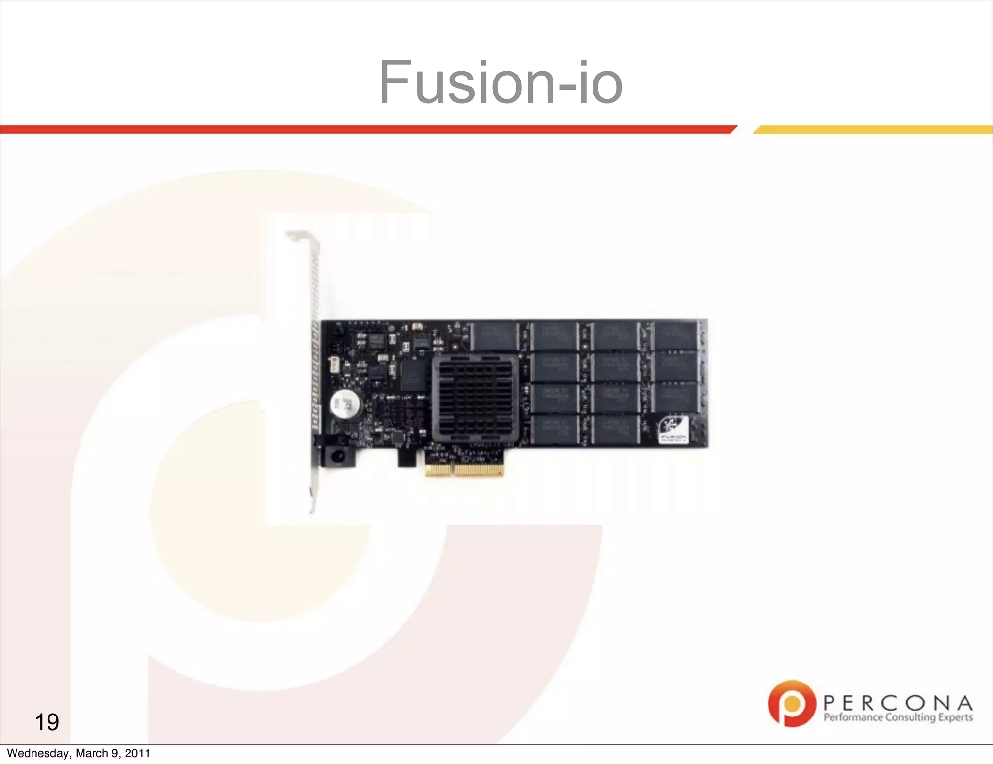 Fusion-io




    19
Wednesday, March 9, 2011
 