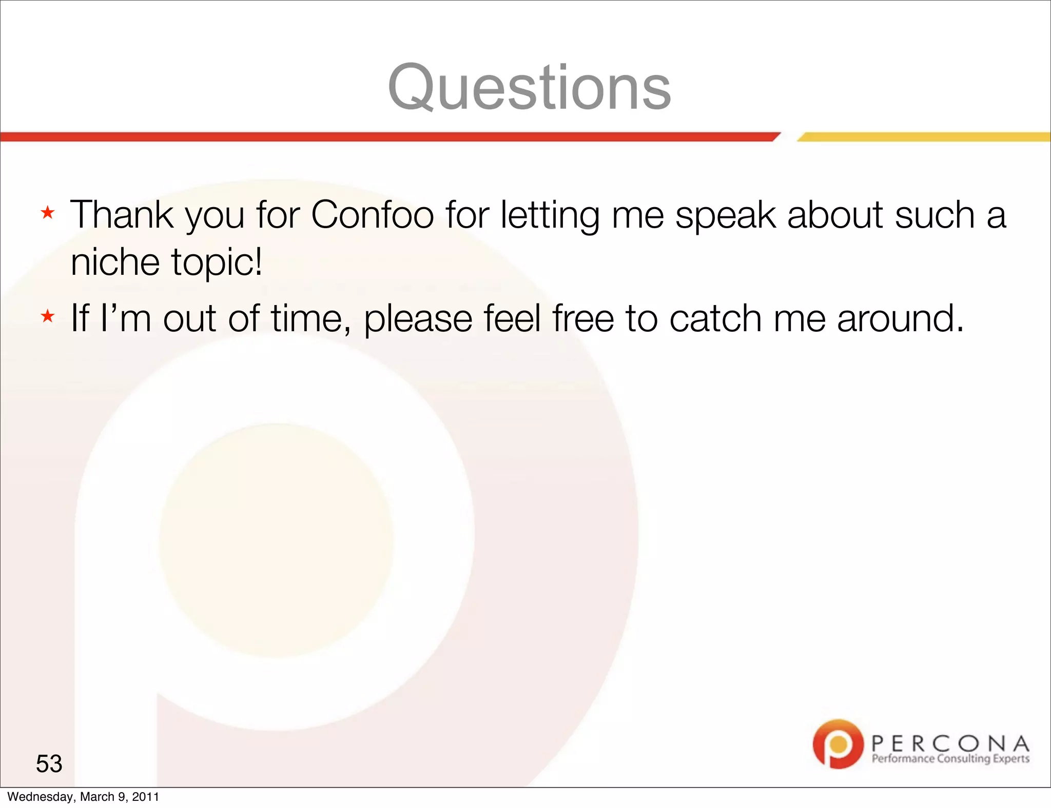 Questions
     ★   Thank you for Confoo for letting me speak about such a
         niche topic!
     ★   If I’m out of time, please feel free to catch me around.




    53
Wednesday, March 9, 2011
 