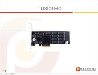 Fusion-io




    19
Wednesday, March 9, 2011
 