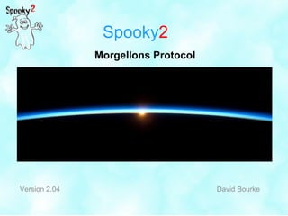 Spooky2
Morgellons Protocol
Version 2.04 David Bourke
 