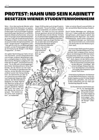 14

Protest: hahn unD sein kaBinett
Besetzen Wiener stuDentenWohnheim
wien – Eine überraschende wende nahm          Gegen 18.30 wurden auch einige privatzim-     habe um seinen rausch auszuschlafen, so
gestern abend die Diskussion um geplan-       mer besetzt. “Es war furchtbar”, schilderte   der verzweifelte Maschinenbau-Student.
te reformen an Universitäten. Um seinen       thomas Unterleiter, ein weiterer Heimbe-
Forderungen nach kurzfristigen zugangs-       wohner. “ich habe nur kurz aus meinem         Durch twitter Messages wie “pfeilg ge-
beschränkungen Nachdruck zu verleihen,        zimmer geschaut, da hat mich der Bürolei-     hört uns!!! haben grade den kühlschrank
besetzte wissenschaftsminister Johannes       ter des Ministers mit den worten ‘Schleich    leergefressen, jetzt beginnt gleich das
Hahn mit einigen seiner Kabinettsmitarbei-    di, i muaß aufs Heisl’ weggestoßen und hat    playstationturnier #giorules” von Hahns
ter einen trakt des Studentenwohnheims        sich in meinem waschbecken erleichtert.”      pressesprecher, sowie ersten Solidarisie-
pfeilgasse in wien. in einer ersten aussen-   Unterleiter habe aus angst flüchten wol-          rungsbekundungen aus Sektionen
dung verkündete der Spitzenpolitiker, auf     len, sei aber über einen Berg leerer              des innenministeriums verbreitete
einen “langen Kampf” eingestellt zu sein.     Schwechater Bierdosen gestol-                     sich die Kunde von der Besetzung ex-
“Hier geht es nicht nur um Bildungsfragen     pert. Er könne im Moment                          trem rasch.
sondern um den protest gegen die ständi-      nicht in sein zimmer
ge Einmischung der Bürger in die regie-       zurück, da der                                     in einer ersten Stellungnahme gegen-
rungspolitik”, so Hahn.                       Kabinettschef                                     über einer Standard-reporterin ant-
                                              sich in sein                                    wortete Hahn angesprochen darauf,
am späten Nachmittag war Hahn mit sei-        Bett ge-                                       dass er am Dienstag eine Ministerratssit-
nem Büroleiter, seinem pressereferenten       legt                                          zung besuchen müsse nur trotzig: “is mir
und einigen anderen Mitarbeitern ges-                                                        wurscht, wir bleiben hier so lange es dau-
tern unangekündigt im dritten Stock des                                                       ert”. auch, dass er mit der aktion einen
wohnheims pfeilgasse aufgetaucht und                                                            mögliche Nominierung als österreichi-
hatte den Gruppen- und Küchenraum be-                                                               scher EU-Kommissar aufs Spiel setze
setzt. “Es ist alles sehr schnell gegangen”                                                           sei dem Minister “scheißegal”. Mit
berichtete Heimbewohnerin anna Fass-                                                                   einem kräftigen rülpser beende-
bender, die die aktion vor Ort miter-                                                                  te er das Gespräch und widmete
lebte. “ich wollte mir gerade einen tee                                                                 sich wieder dem playstation-Spiel
machen, als der Minister mit einigen                                                                  Grand theft auto.
anderen Leuten den Gang entlang
kam. Sie hämmerten an alle tü-                                                                   Unterstützung bekamen die Besetzer
ren und schrien aus vollem Hals.”                                                               von der rektorenkonferenz. Unter joh-
Laut Fassbender begannen Mit-                                                                  lendem applaus wurde Christoph Badelt
arbeiter des Ministerialbüros                                                                  willkommen geheißen, der eine Kis-
begleitet von rage against                                                                      te Bier mitbrachte und von Hahn per
the Machine Songs aus ei-                                                                       Handschlag begrüßt wurde.
nem mitgebrachten transis-
torradio, die worte “Sektion                                                                       zur Stunde dauern die proteste wei-
666” und “Gio rules” auf                                                                                    ter an, für Dienstag Mit-
die wände der Küche zu                                                                                            tag hat der Minister
sprayen. “Die meisten wa-                                                                                         eine große Solidari-
ren schon stark angetrun-                                                                                         sierungskundgebung
ken”, so Fassbender.                                                                                               mit weiteren Minis-
                                                                                                                   terien gegen “über-
                                                                                                                   triebene Mündigkeit
                                                                                                                   der Bürger” anbe-
                                                                                                                    raumt.
 