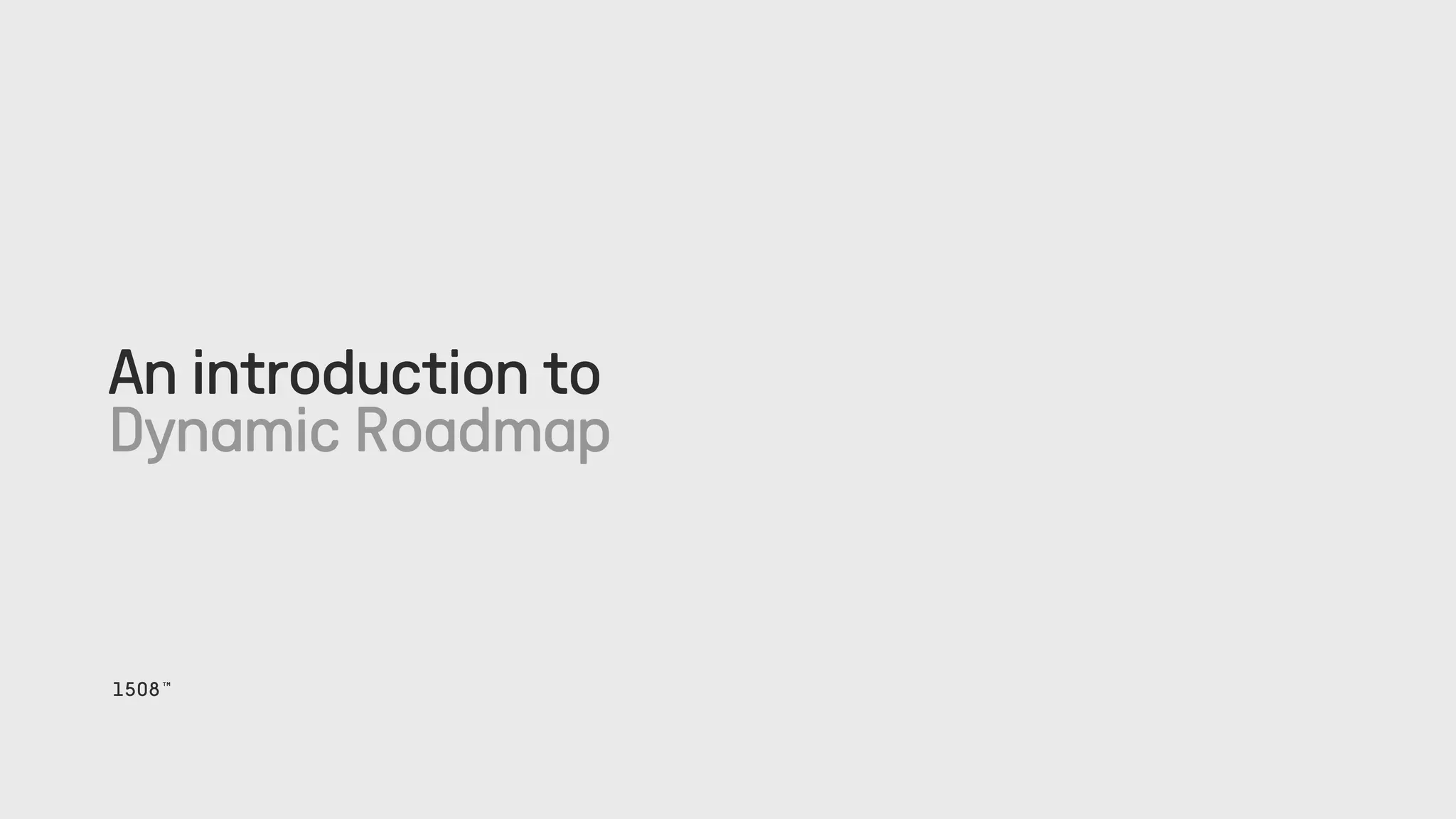 An introduction to
Dynamic Roadmap
1508™
 