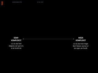 DER ER BEHOV FOR
forsimpling
MORGENBOOSTER 13/06/13
 