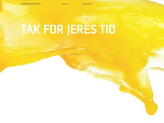 MORGENBOOSTER #6   6/22/11   SLIDE 122




TAK FOR JERES TID
 