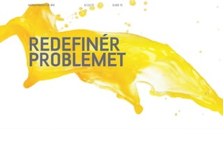 MORGENBOOSTER #6   6/22/11   SLIDE 15




REDEFIN?R
PROBLEMET
 