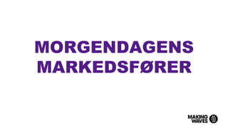 MORGENDAGENS
MARKEDSFØRER
 