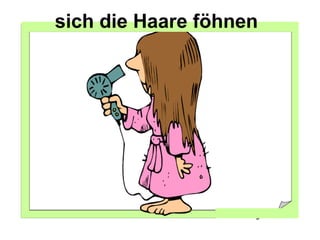 sich die Haare föhnen
