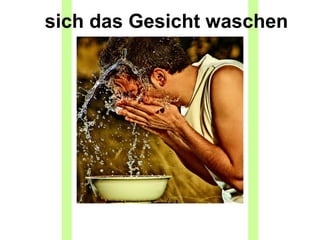 sich das Gesicht waschen