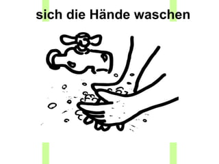 sich die Hände waschen