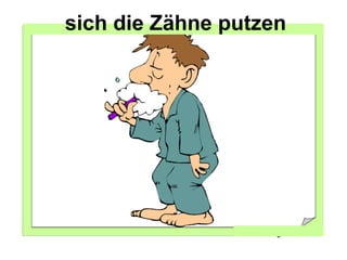 sich die Zähne putzen