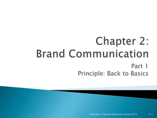 Part 1
Principle: Back to Basics
Copyright © Pearson Education Limited 2015 2-1
 
