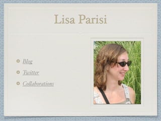 Lisa Parisi
Blog
Twitter
Co$aborations
 