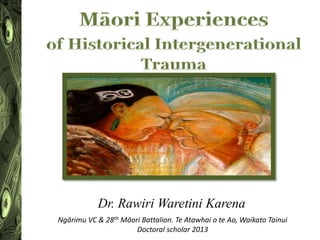 Dr. Rawiri Waretini Karena
Ngārimu VC & 28th Māori Battalion. Te Atawhai o te Ao, Waikato Tainui
Doctoral scholar 2013
 