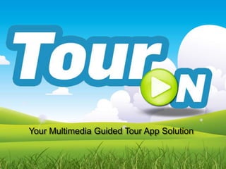 Your Multimedia Guided Tour App Solution
 