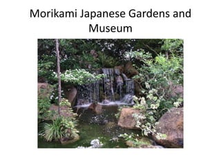 Morikami Japanese Gardens and
Museum
 