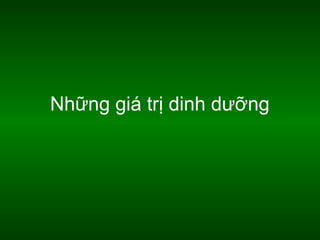 Những giá trị dinh dưỡng

 