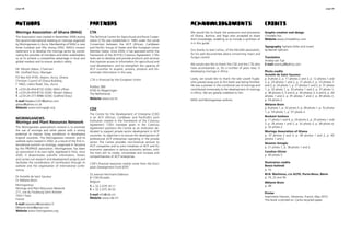 page 68 page 69
Authors
Moringa Association of Ghana (MAG)
The Association was created in November 2006 during
the second international meeting on moringa organised
by Moringanews in Accra. Membership of MAG is now
three hundred and fifty strong (350). MAG’s mission
statement is to develop the moringa sector by coordi-
nating the activities of members and other stakeholders
so as to achieve a competitive advantage in local and
global markets and to ensure product safety.
Mr. Mozart Adevu, Chairman
Mr. Godfred Dosu, Manager
P.O Box KIA 9195, Airport, Accra, Ghana
Christian Council of Ghana Building,
F 146/2, Lokko Road, Osu, Accra
T. +233-26-454-8732 (GSM, MAG office)
T. +233-24-454-8732 (GSM, Mozart Adevu)
T. +233-24-377-8986 (GSM, Godfred Dosu)
E-mail Madevu1201@yahoo.com
gdosu@yahoo.co.uk
Website www.moringagh.org
MORINGANEWS
Moringa and Plant Resources Network
The Moringanews association’s mission is to promote
the use of moringa and other plants with a strong
potential to impove living conditions in developing
tropical countries. The Moringanews network and its
website were created in 2002, as a result of the first in-
ternational summit on moringa, organised in Tanzania
by the PROPAGE association. Moringanews has been
an association in its own right, registered in Paris, since
2005. It disseminates scientific information, fosters
and carries out research and development projects and
facilitates the coordination of contributers through its
website and the organisation of international confe-
rences.
Dr Armelle de Saint Sauveur
Dr Mélanie Broin
Moringanews
Moringa and Plant Resources Network
211, rue du Faubourg Saint Antoine
75011 Paris
France
E-mail asauveur@wanadoo.fr
Melanie.broin@gmail.com
Website www.moringanews.org
partners
CTA
The Technical Centre for Agricultural and Rural Coope-
ration (CTA) was established in 1983 under the Lomé
Convention between the ACP (African, Caribbean
and Pacific) Group of States and the European Union
Member States. Since 2000, it has operated within the
framework of the ACP-EU Cotonou Agreement. CTA’s
tasks are to develop and provide products and services
that improve access to information for agricultural and
rural development, and to strengthen the capacity of
ACP countries to acquire, process, produce and dis-
seminate information in this area.
CTA is financed by the European Union.
Postbus 380
6700 AJ Wageningen
The Netherlands
Website www.cta.int
CDE
The Centre for the Development of Enterprise (CDE)
is an ACP (African, Caribbean and Pacific)/EU joint
Institution created in the framework of the Cotonou
Agreement. CDE’s mandate given in the Cotonou
Agreement positions the Centre as an Institution de-
dicated to support private sector development in ACP
countries. Its objective is to ensure the development of
professional ACP enterprises operating in the private
sector. The Centre provides non-financial services to
ACP companies and to joint initiatives of ACP and EU
economic operators in various economic sectors, with
the main aim to create, consolidate and increase and
competitiveness of ACP enterprises.
CDE’s financial resources mainly come from the Euro-
pean Development Fund (EDF).
52 avenue Herrmann-Debroux
B-1160 Brussels
Belgium
T.	+ 32 2 679 18 11
F.	+ 32 2 675 26 03
E-mail info@cde.int
Website www.cde.int
acknowledgements
We would like to thank the producers and processors
of Ghana, Burkina and Togo who accepted to share
their knowledge, enabling us to include a synthesis of
it in this guide.
Our thanks to Jean Lichou, of the Microfel association,
for his well documented advice concerning insect and
fungus control.
We would also like to thank the CDE and the CTA who
have accompanied us, for a number of years now, in
developing moringa in Africa.
Lastly, we would like to thank the late Lowell Fuglie,
who passed away just as this book was being finished.
He was a pioneer in the nutritional use of moringa and
contributed immensely to the development of moringa
in Africa. We are greatly indebted to him.
MAG and Moringanews authors.
credits
Graphic creation and design
Christèle Huc
Website www.christelehuc.com
Typography Sakiane (titles and cover)
by Benoît Sjöholm
Translation
Andrea van Tuyl
E-mail avantuyl@yahoo.com
Photo credits
Armelle de Saint Sauveur
p. 8 photo 2, p. 11 photos 2 and 3, p. 12 photos 1 and
2, p. 20 photos 1 and 2, p. 21 photo 2, p. 23 photos 1
and 2, p. 24 photo 1, p. 27 photos 1 and 2, p. 31 photo
1, p. 32 photo 1, p. 33 photos 1 and 2, p. 37 photo 1,
p. 38 photos 3, 5 and 6, p. 40 photos 3, 4 and 6, p. 44
photos 1 and 2, p. 45 photos 1 and 2, p. 49 photo 2,
p. 54 photo 2.
Mélanie Broin
p. 8 photo 1, p. 32 photo 3, p. 49 photo 1, p. 52 photo
1, p. 54 photo 1, p. 57 photo 2.
Boukaré Sankara
p. 11 photo 1 and 4, p. 24 photo 2, p. 25 photos 1 and
2, p. 26 photo 1 and 2, p. 32 photo 2, p. 38 photo 4,
p. 52 photo 2.
Moringa Association of Ghana
p. 37 photos 2 and 3, p. 38 photos 1 and 2, p. 40
photos 1 and 2.
Newton Amaglo
p. 21 photo 1, p. 38 photo 1 and 2.
Caroline Olivier
p. 40 photo 5.
Illustration credits
Bosco Kahindi
p. 10.
M.N. Wachinou, c/o ACFD, Porto-Novo, Bénin
p. 16, 22 and 36.
Mélanie Broin
p. 48.
Printer
Imprimerie Horizon, Gémenos, France, May 2010.
This book is printed on Cyclus recycled paper.
 