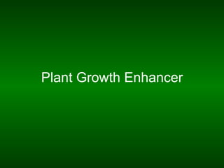 Plant Growth Enhancer
 