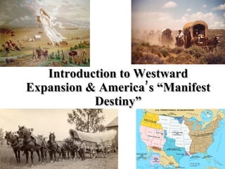Introduction to Westward Expansion & America’s “Manifest Destiny” 