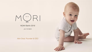 NOAH Berlin 2019
Jun-19, Berlin
Akin Onal, Founder & CEO
 
