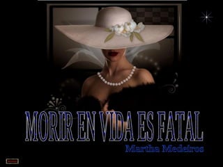 MORIR EN VIDA ES FATAL Martha Medeiros 