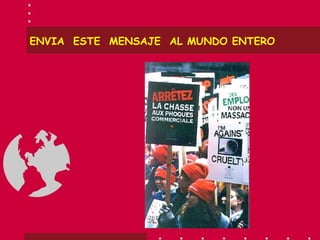 ENVIA  ESTE  MENSAJE  AL MUNDO ENTERO 