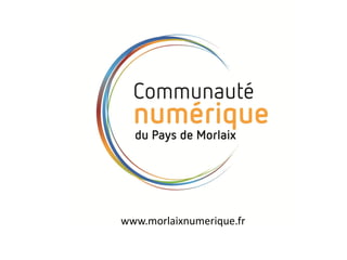 www.morlaixnumerique.fr
 