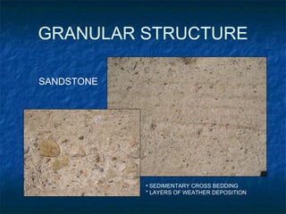 GRANULAR STRUCTURE SEDIMENTARY CROSS BEDDING * LAYERS OF WEATHER DEPOSITION SANDSTONE 