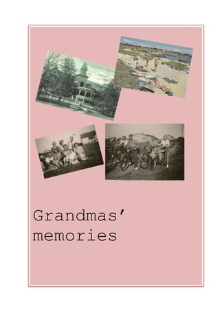 Grandmas’
memories
 