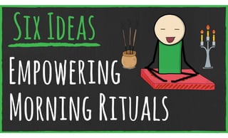 Six Empowering Morning Rituals
