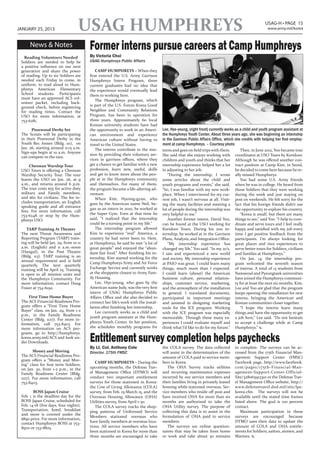 JANUARY 25, 2013                   USAG HUMPHREYS                                                                                                 USAG-H • PAGE 15
                                                                                                                                                    www.army.mil/korea



      News & Notes                      Former interns pursue careers at Camp Humphreys
   Reading Volunteers Needed            By Victoria Choi
 Soldiers are needed to help be         USAG Humphreys Public Affairs
 a positive influence on our next
 generation and share the power             CAMP HUMPHREYS – When they
 of reading. Up to six Soldiers are     first entered the U.S. Army Garrison
 needed each Friday to come, in         Humphreys Intern Program, three
 uniform, to read aloud to Hum-         current graduates had no idea that
 phreys American Elementary             the experience would eventually lead
 School students. Participants          them to working here.
 must have an approved ACS vol-
                                            The Humphreys program, which
 unteer packet, including back-
 ground check, before registering       is part of the U.S. Forces Korea Good
 for reading times. Contact the         Neighbor and Community Relations
 USO for more information, at           Program, has been in operation for
 753-6281.                              three years. Approximately 60 local
                                        Korean university students have had
       Pinewood Derby Set               the opportunity to work in an Ameri-       Lee, Hye-young, (right front) currently works as a child and youth program assistant at
 The Scouts will be participating       can environment and experience             the Humphreys Youth Center. About three years ago, she was beginning an internship
 in their Pinewood Derby in the         American culture without having to         in the Garrison Public Affairs Office, which she credits with helping her find employ-
 Youth Rec Annex (Bldg. 111), on        travel to the United States.               ment at camp Humphreys. – Courtesy photo
 Jan. 26, starting around 11:15 a.m.        The interns contribute to the mis-     teens and goes on field trips with them.         Then, in June 2012, Yoo became tour
 Sign-ups begin at 10 a.m. Anyone
                                        sion by providing their voluntary ser-     She said that she enjoys working with        coordinator at USO Tours by Koridoor.
 can compete in the race.
                                        vices in garrison offices, where they      children and youth and thinks that her       Although he was offered another con-
      Cheonan Warship Tour              get a chance to get familiar with a new    internship experience helped her a lot       tract position at Camp Kim, in Seoul,
 USO Tours is offering a Cheonan        profession, learn new, useful, skills      in adjusting to her job.                     he decided to come here because he re-
 Warship Security Tour. The tour        and get to know more about the peo-           “During the internship, I wrote           ally missed Humphreys.
 leaves the USO on Jan. 26, at 9        ple at in the Humphreys community          some articles about the child and                Yoo had some U.S. Army friends
 a.m., and returns around 6 p.m.        and themselves. For many of them,          youth programs and events,” she said.        when he was in college. He heard from
 The tour costs $55 for active duty     the program became a life-altering ad-     “So, I was familiar with my new work-        those Soldiers that they were working
 military and Family members,           venture.                                   place. When I interviewed for my cur-        during the week and just staying on
 and $60 for civilians. The fee in-         When Kim, Hyeong-gyun, who             rent job, I wasn’t nervous at all. Visit-    post on weekends. He felt sorry for the
 cludes transportation, an English      goes by the American name Neil, be-        ing the many facilities and meeting a        fact that his foreign friends didn’t use
 speaking guide and all entrance
                                        gan as an intern in 2010, he worked at     lot of people during the internship was      the opportunity to explore his country.
 fees. For more information, call
 753-6248 or stop by the Hum-           the Super Gym. Even at that time he        very helpful to me.”                             “Korea is small, but there are many
 phreys USO.                            said, “I realized that the internship         Another former intern, David Yoo,         things to see,” said Yoo. “I help to coor-
                                        could be a turning point in my life.”      can be found at the USO working for          dinate and serve tours and I feel really
    TARP Training At Theater                The internship program allowed         Koridoor Tours. During his 2011 in-          happy and satisfied with my job every
 The next Threat Awareness and          Kim to experience “real” America, a        ternship, he worked at in the Garrison       time I get positive feedback from the
 Reporting Program (TARP) train-        country he had never been to. Here,        Plans, Analysis, and Integration Office.     participants. I’m always looking for
 ing will be held Jan. 29, from 10-11   at Humphreys, he said he met “a lot of        “My internship experience has             great places and nice experiences to
 a.m. (English) and 11 a.m.-noon        great people” and enjoyed the “abun-       changed my life,” Yoo said. “In my 20’s,     serve better tours for Soldiers, civilians
 (Hangul), in the Post Theater          dant fast food.” After finishing his in-   I saw and experienced a new world            and families at Humphreys.”
 (Bldg. 113). TARP training is an       ternship, Kim started working for the      and society. My internship experience            On Jan. 14, the internship pro-
 annual requirement and is held
                                        Camp Humphreys Army and Air Force          at PAIO was great. I could learn many        gram welcomed the seventh season
 quarterly. The next quarterly
 training will be April 25. Training    Exchange Service and currently works       things, much more than I expected.           of interns. A total of 13 students from
 is open to all mission units and       at the shoppette closest to Army Fam-      I could learn (about) the American           Namseoul and Pyeongtaek universities
 the Humphreys Community. For           ily Housing.                               business culture, personal relation-         have joined the Humphreys communi-
 more information, contact Doug             Lee, Hye-young, who goes by the        ships, customer service, marketing,          ty for at least the next six months. Kim,
 Fraser at 754-6192.                    American name Judy, was the very first     and the atmosphere of the installation       Lee and Yoo are glad that the program
                                        intern of USAG Humphreys Public            in general. I translated documents,          keeps opening the installation for new
     First Time Home Buyer              Affairs Office and she also decided to     participated in important meetings           interns, bringing the American and
 The ACS Financial Readiness Pro-       connect her life’s work with the instal-   and assisted in designing marketing          Korean communities closer together.
 gram offers a “First Time Home         lation after finishing her internship.     tools for the ICE program. Working               “I hope the interns learn many
 Buyer” class, on Jan. 29, from 1-2         Lee currently works as a child and     with the ICE program was especially          things and have the opportunity to get
 p.m., in the Family Readiness
                                        youth program assistant at the Hum-        memorable. Through these many ex-            a job here,” Lee said. “Do not hesitate
 Center (Bldg. 1127). For more in-
 formation, call 753-8403. For          phreys Youth Center. In her position,      periences I could evaluate myself and        to accept a challenge while at Camp
 more information on ACS pro-           she schedules monthly programs for         think what I’d like to do for my future.”    Humphreys.” x


                                        Entitlement survey completion helps paychecks
 grams, go to http://humphreys.
 korea.army.mil/ACS and look un-
 der Downloads.
                                        By Lt. Col. Anthony Cole                   the COLA survey. The data collected          to complete. The surveys can be ac-
        Money and Moving                Director, 175th FMSC                       will assist in the determination of the      cessed from the 175th Financial Man-
 The ACS Financial Readiness Pro-                                                  amount of COLA paid to service mem-          agement Support Center (FMSC)
 gram offers a “Money and Mov-
                                           CAMP HUMPHREYS – During the             bers in Korea.                               Facebook page, http://www.facebook.
 ing” class for first term Soldiers,
 on Jan. 30, from 1-2 p.m., in the      upcoming months, the Defense Trav-            The OHA Survey tracks utilities           com/pages/175th-Financial-Man-
 Family Readiness Center (Bldg.         el Management Office (DTMO) will           and recurring maintenance expenses           agement-Support-Center-Official-
 1127). For more information, call      conduct two important entitlement          incurred by our service members and          Site/328065913301 or the Defense Trav-
 753-8403.                              surveys for those stationed in Korea:      their families living in privately leased    el Management Office website, http://
                                        the Cost of Living Allowance (COLA)        housing while stationed overseas. Ser-       www.defensetravel.dod.mil/site/lps-
        BOSS Japan Cruise               survey, from Feb. 15-March 15, and the     vice members who reside off post and         korea.cfm. The surveys will not be
 Feb. 1 is the deadline day for the     Overseas Housing Allowance (OHA)           have received OHA for more than six          available until the stated time frames
 BOSS Japan Cruise, scheduled for       Utilities survey, from April 1-30.         months are authorized to take the            listed above. The goal is 100 percent
 Feb. 14-18 (five days, four nights).      The COLA survey tracks the shop-        OHA Utility survey. The purpose of           contact.
 Transportation, hotel, breakfast       ping patterns of Uniformed Service         collecting this data is to assist in the         Maximum participation in these
 and more is covered under the
                                        Members stationed overseas who             formulation of OHA paid to service           surveys are encouraged because
 $890 price. For more information,
 contact Humphreys BOSS at 753-         have family members at overseas loca-      members.                                     DTMO uses their data to update the
 8970 or 753-8825.                      tions. All service members who have           The surveys are online question-          amount of COLA and OHA entitle-
                                        been stationed in Korea for more than      naires that may be taken from home           ments for Soldiers, sailors, airmen, and
                                        three months are encouraged to take        or work and take about 30 minutes            Marines. x
 