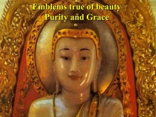 Emblems true of beauty Purity and Grace 