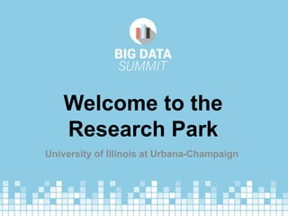 Welcome to the
Research Park
University of Illinois at Urbana-Champaign
 
