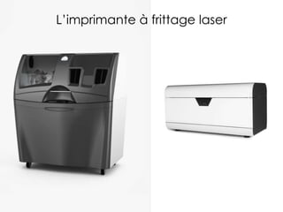 L’imprimante à frittage laser
 