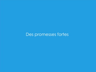 Des promesses fortes
 
