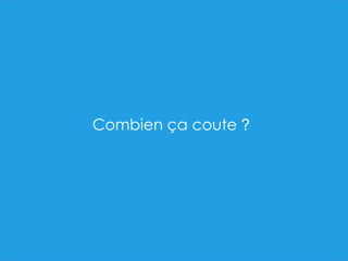 Combien ça coute ?
 