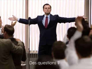 Des questions ?
 