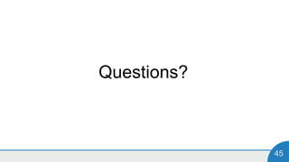 45
Questions?
 