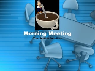 Your Subtitle Goes Here Morning Meeting 