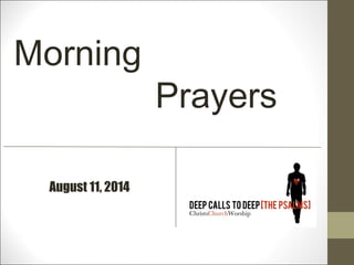 August 11, 2014
Morning
Prayers
 