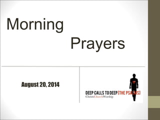 August 20, 2014
Morning
Prayers
 