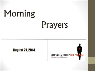 August 21, 2014
Morning
Prayers
 